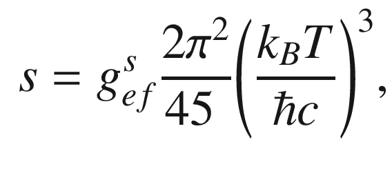 $$\begin{aligned} s =g^s_{ef}\frac{2{\pi }^2}{{ 45\ }}{\left( \frac{k_BT}{\hbar { c}}\right) }^3, \end{aligned}$$