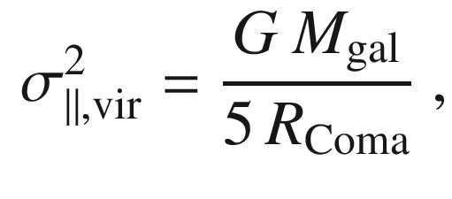 $$\begin{aligned} \sigma _{\parallel ,\mathrm{vir}}^2 = \frac{G \, M_\mathrm{gal}}{5 \, R_\mathrm{Coma}}~, \end{aligned}$$