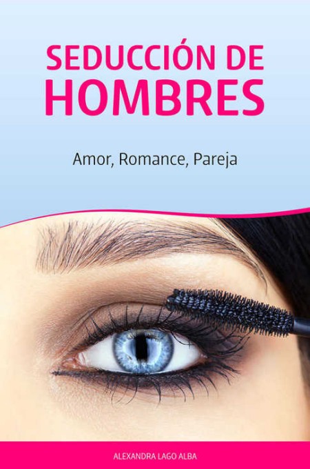 Seducción de hombres: Amor, romance, pareja