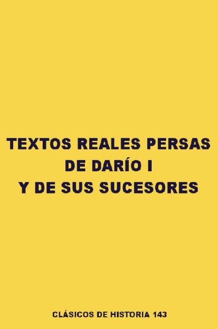 Textos reales persas de Darío I y de sus sucesores