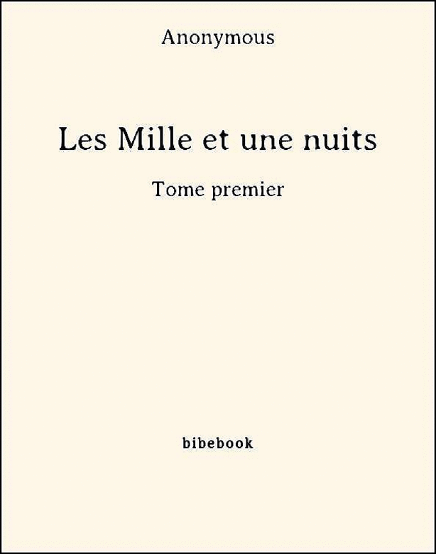 Les Mille et une nuits - Tome premier