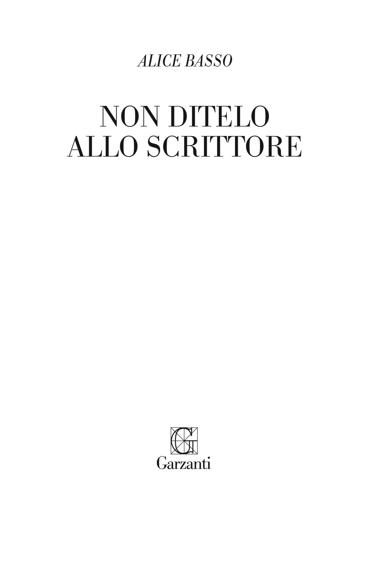 Alice Basso: Non ditelo allo scrittore – Garzanti