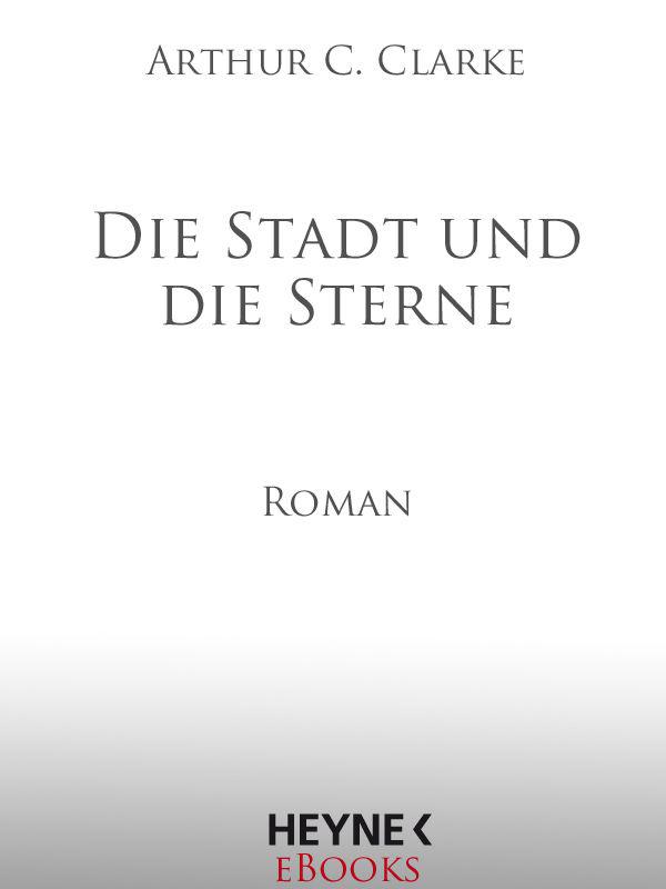 Die Stadt und die Sterne - Mit einem Vorwort von Gary Gibson