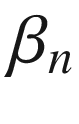 $$ \beta_{n} $$