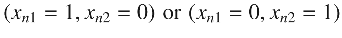 $$ (x_{n1} = 1,x_{n2} = 0)\,\,{\text{or}}\,\, (x_{n1} = 0,x_{n2} = 1) $$