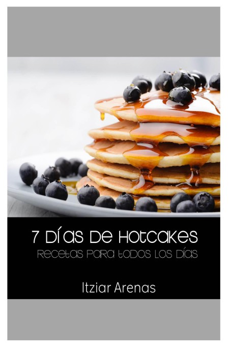 7 días de hotcakes: Recetas para todos los días