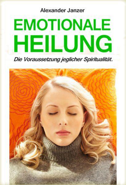 Emotionale Heilung: Die Voraussetzung jeglicher Spiritualität