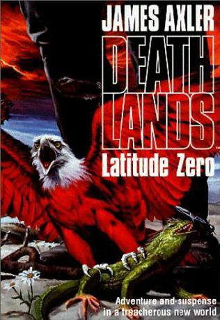 Deathlands 12 - Latitude Zero