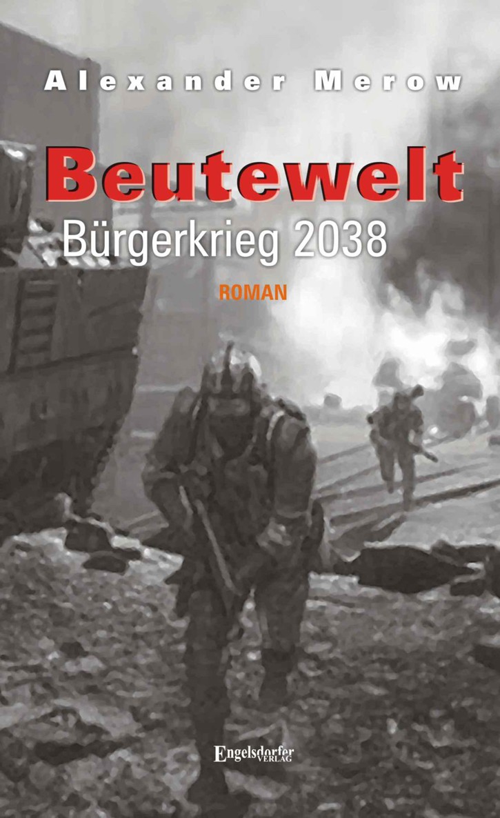 Beutewelt 05 - Bürgerkrieg 2038