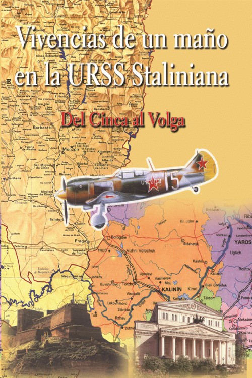 Vivencias de un maño en la URSS Staliniana: del Cinca al Volga