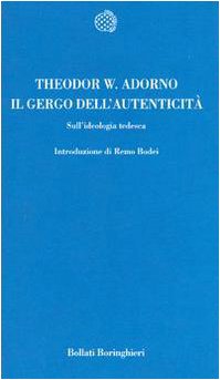 Il gergo dell'autenticità: sull'ideologia tedesca