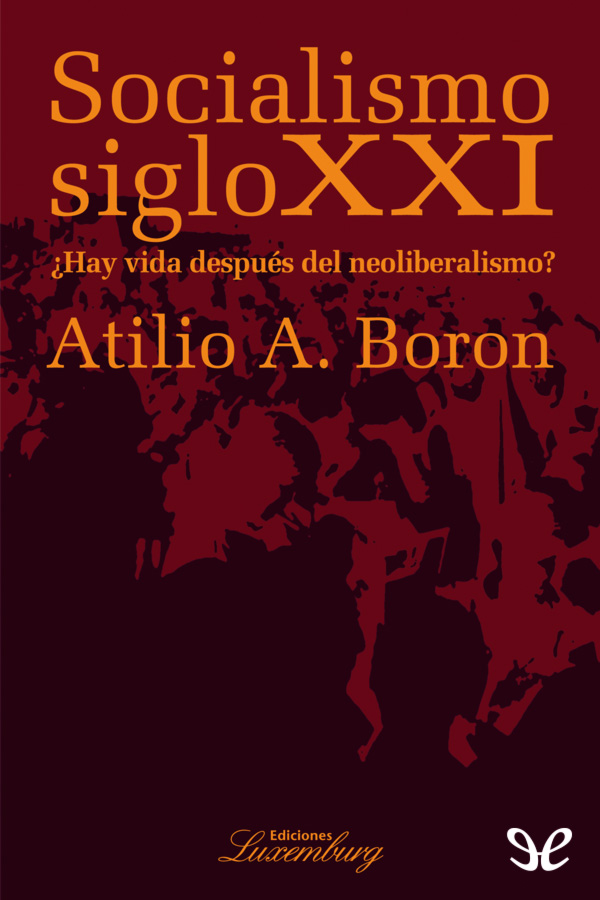 Socialismo siglo XXI. ¿Hay vida después del neoliberalismo?