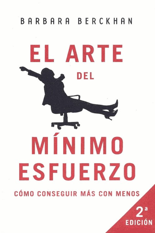 El arte del mínimo esfuerzo, como conseguir más con menos