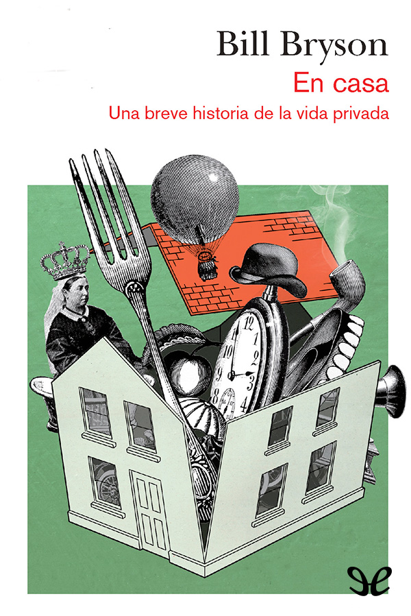 En casa. Una breve historia de la vida privada