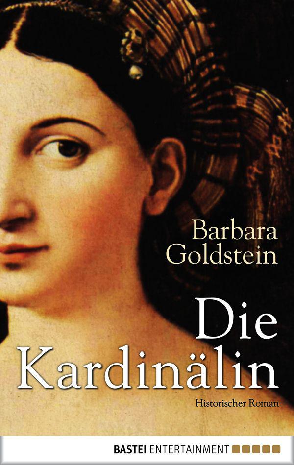 Die Kardinälin: Historischer Roman