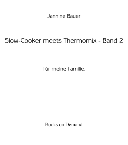 Slow-Cooker meets Thermomix - Band 2 - Bauer, J: Slow-Cooker meets Thermomix - Band 2