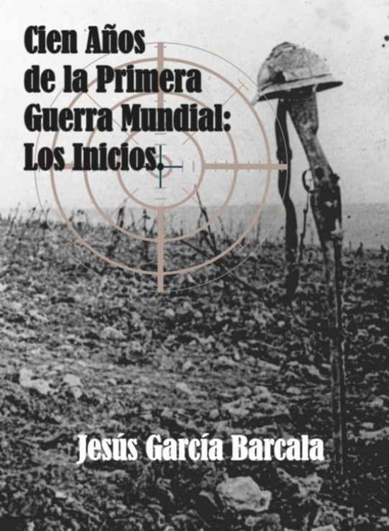 Cien años de la Primera Guerra Mundial: Los inicios