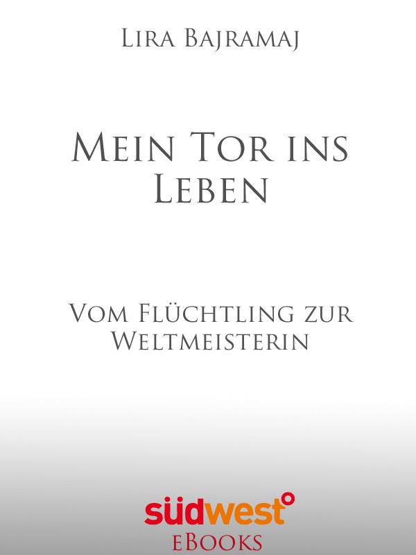 Mein Tor ins Leben - Bajramaj, L: Mein Tor ins Leben