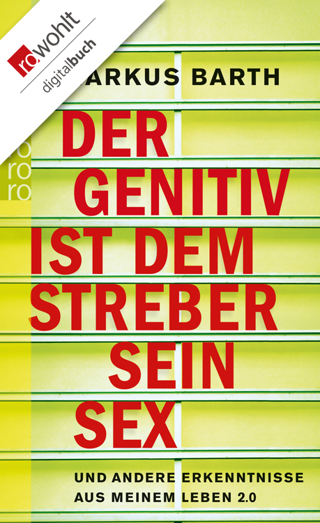 Der Genitiv ist dem Streber sein Sex • und andere Erkenntnisse aus meinem Leben 2.0