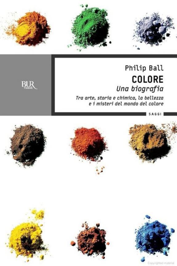 Colore. Una biografia: tra arte, storia e chimica, la bellezza e i misteri del mondo del colore