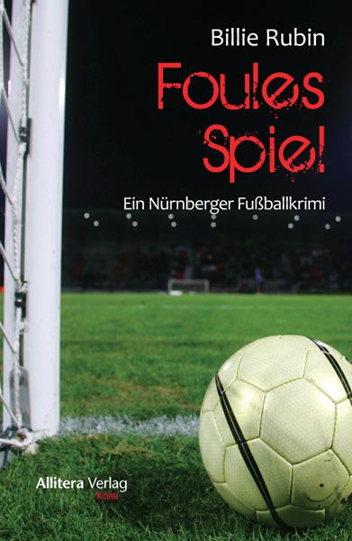 Foules Spiel: Ein Nürnberger Fußballkrimi