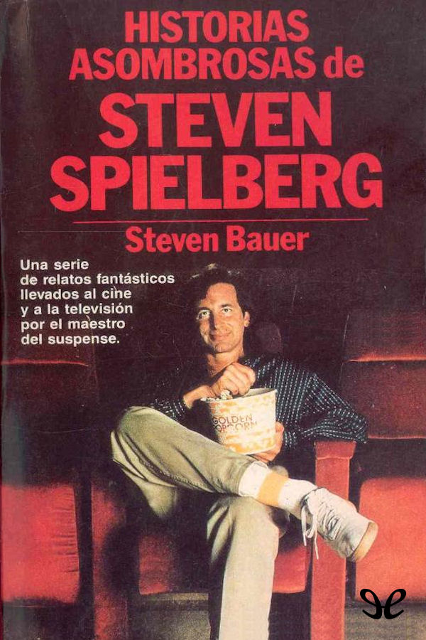 Historias asombrosas de Steven Spielberg