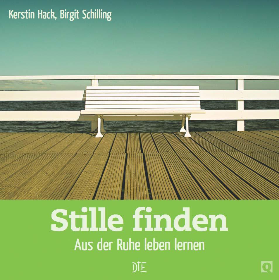 Stille finden: Aus der Ruhe leben lernen