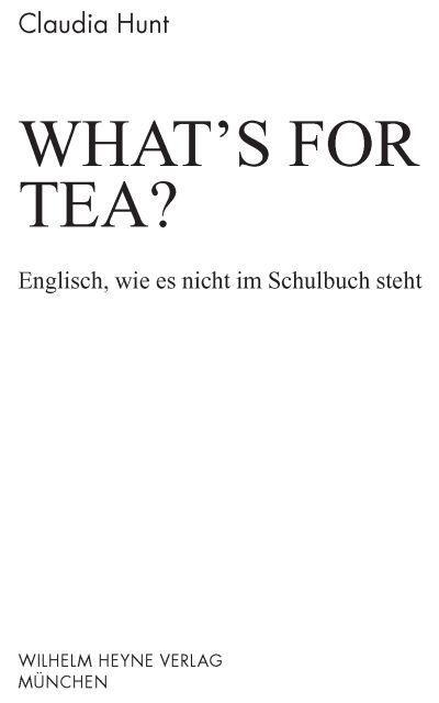 What's for tea?: Englisch, wie es nicht im Schulbuch steht