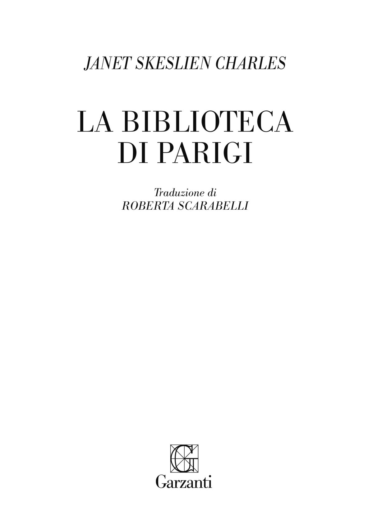 Janet Skeslien Charles: La biblioteca di Parigi. Traduzione di Roberta Scarabelli – Garzanti