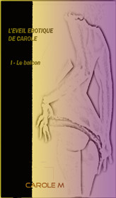 L’éveil érotique de Carole – I : le balcon