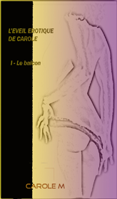 L’éveil érotique de Carole – I : le balcon