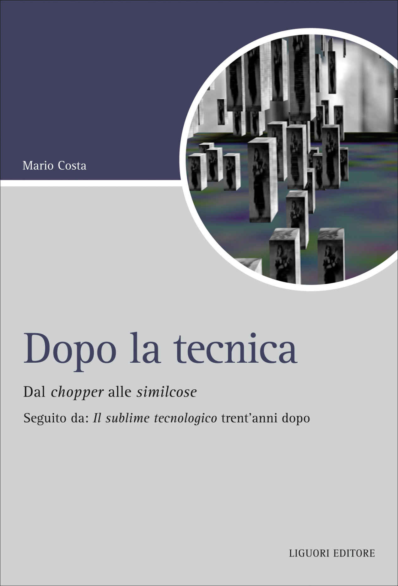 Dopo la tecnica. Dal chopper alle similcose Seguito da Il sublime tecnologico trent’anni dopo