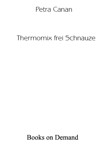 Thermomix frei Schnauze - Canan, P: Thermomix frei Schnauze