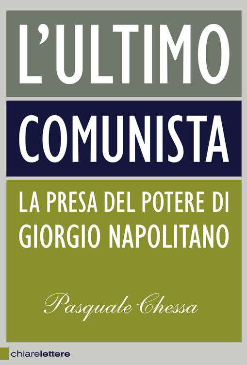 L'ultimo comunista: La presa del potere di Giorgio Napolitano