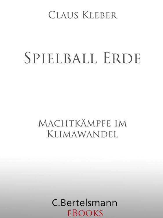 Spielball Erde: Machtkämpfe im Klimawandel