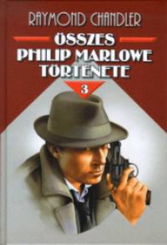 Raymond Chandler összes Philip Marlowe története III.