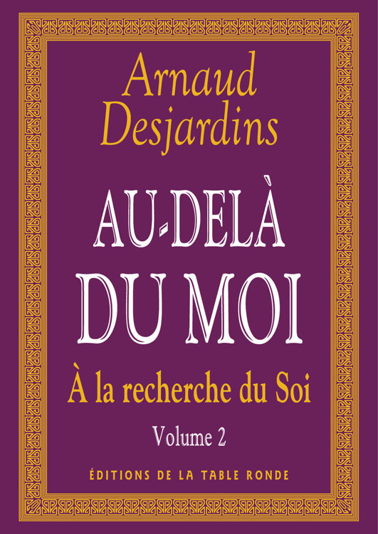 Arnaud Desjardins - A la recherche du Soi - II. Au-delà du moi