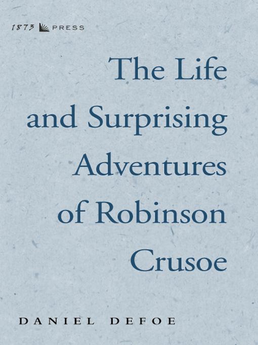 The Life and Surprising Adventures of Robinson Crusoe