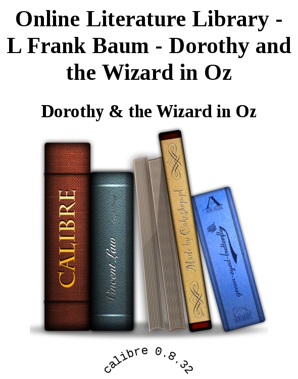 Online Literature Library - L Frank Baum - Dorothy and the Wizard in Oz