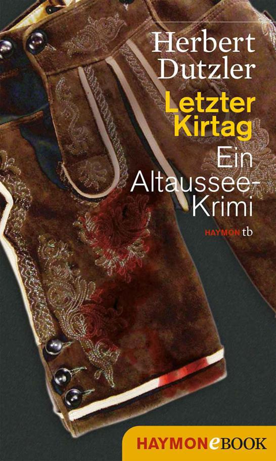 Letzter Kirtag: Ein Altaussee-Krimi