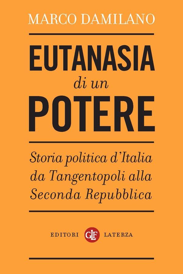 Eutanasia di un potere. Storia politica d'Italia da Tangentopoli alla Seconda Repubblica