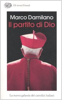 Il Partito Di Dio. La Nuova Galassia Dei Cattolici Italiani