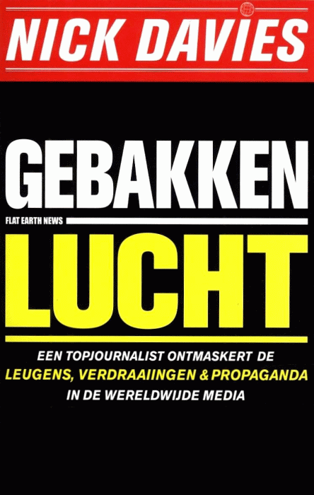 Gebakken lucht: Een topjournalist ontmaskert de leugens, verdraaiingen + propaganda in de werldwijde media