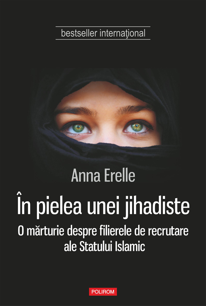 In pielea unei jihadiste. O marturie despre filierele de recrutare ale Statului Islamic