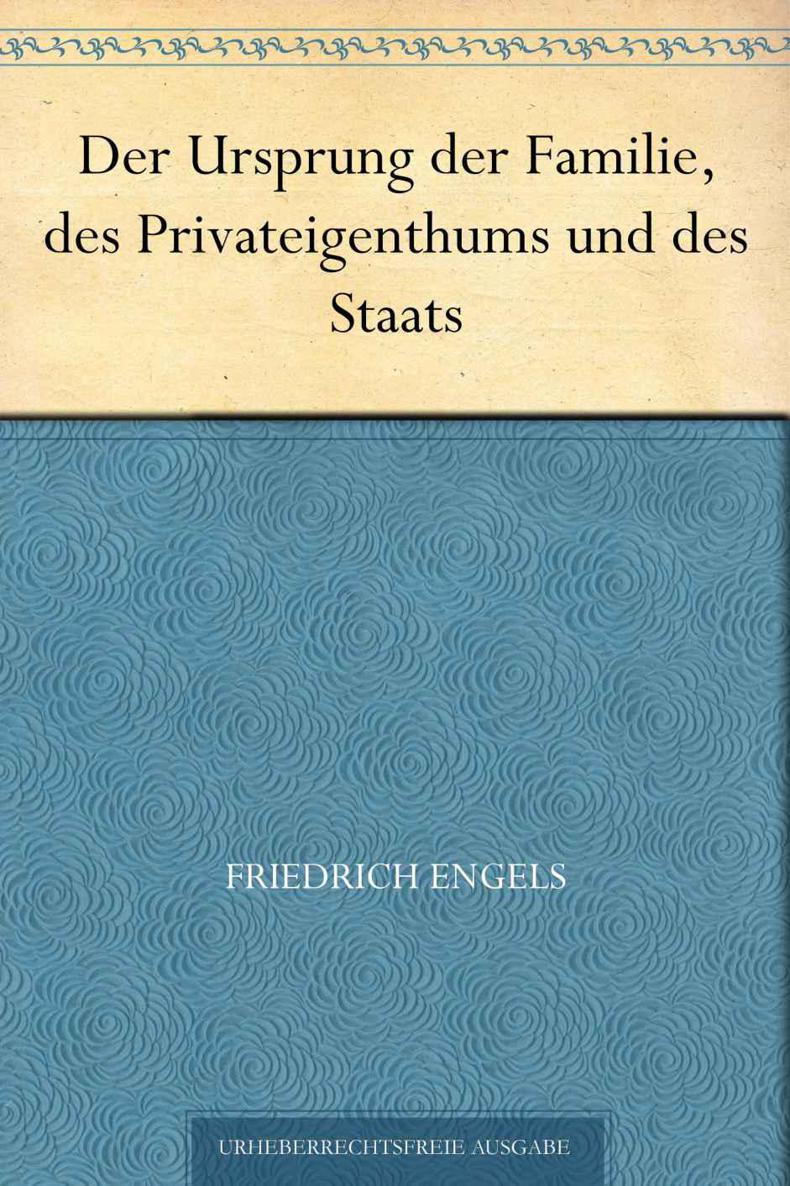 Der Ursprung der Familie, des Privateigenthums und des Staats