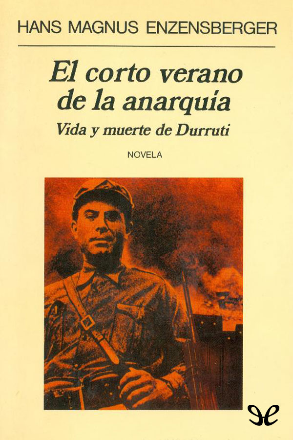 El corto verano de la anarquía. Vida y muerte de Durruti