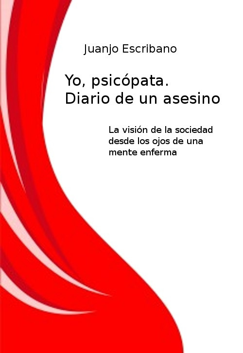 Yo, psicópata. Diario de un asesino