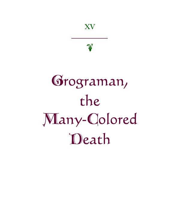 XV: Grograman, the Many-Colored Death