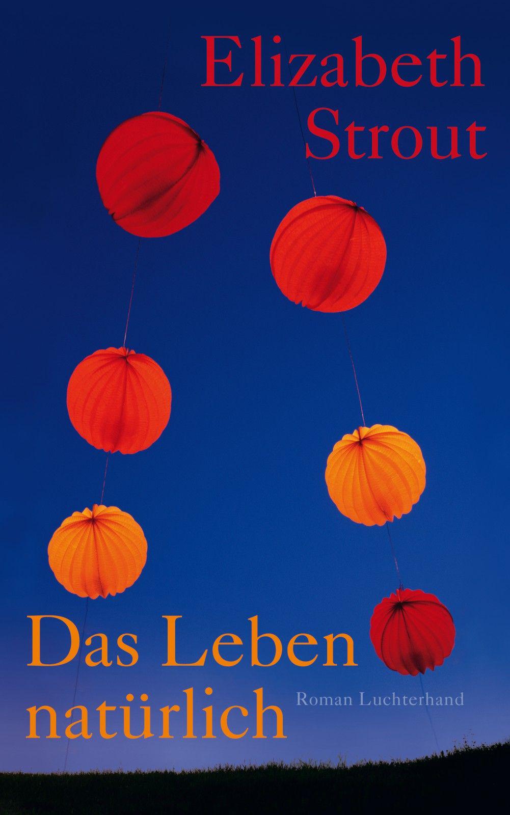 Das Leben, natürlich: Roman