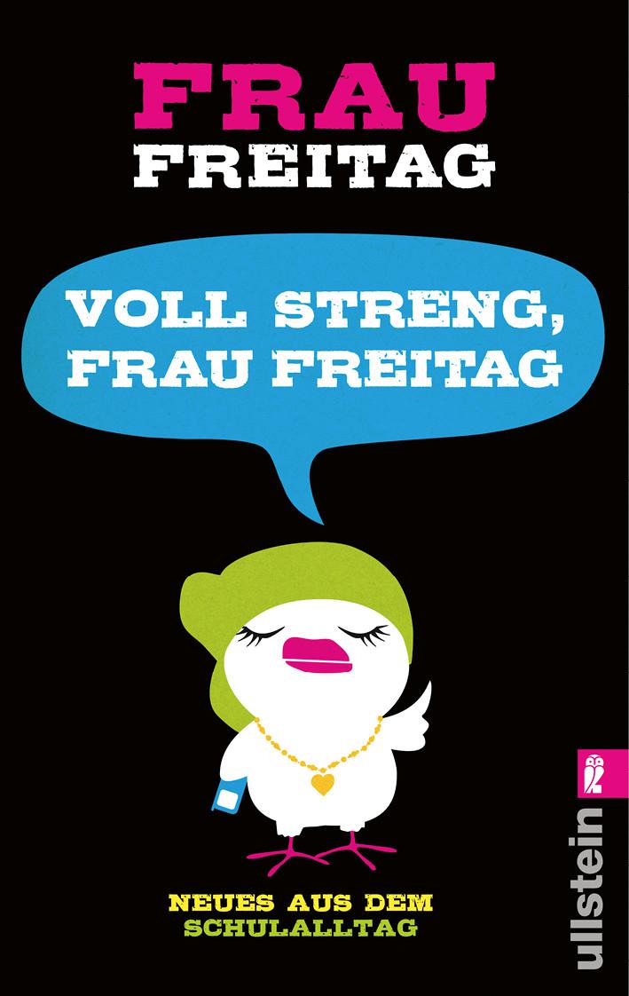 Voll streng, Frau Freitag!: Neues aus dem Schulalltag